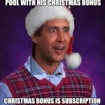 Christmas vacation week - a Thparky event - it's the gift that keeps on giving | DECIDES TO PUT IN A POOL WITH HIS CHRISTMAS BONUS; CHRISTMAS BONUS IS SUBSCRIPTION TO JELLY OF THE MONTH CLUB | image tagged in bad luck clark,christmas vacation,clark griswold,christmas vacation week | made w/ Imgflip meme maker