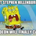 Because I'm pretty sure that no one else can create SpongeBob better than the late Stephen Hillenburg. | NOW THAT STEPHEN HILLENBURG IS GONE; NICKELODEON WILL FINALLY CANCEL US | image tagged in sad crying spongebob,stephen hillenburg,rip,nickelodeon,no disrespect | made w/ Imgflip meme maker