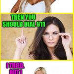 Blonde is a couple buttons shy of a full dial pad | HELP! SOMEONE IS BREAKING  INTO MY HOUSE; THEN YOU SHOULD DIAL 911; I TRIED, BUT I CAN'T FIND THE ELEVEN | image tagged in blonde,memes,911,emergency,bad pun,first world problems | made w/ Imgflip meme maker