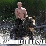 Father Russia  | MEANWHILE IN RUSSIA... | image tagged in father russia | made w/ Imgflip meme maker