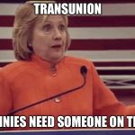 Clueless Politician | TRANSUNION; HEY, TRANNIES NEED SOMEONE ON THEIR SIDE | image tagged in clueless politician | made w/ Imgflip meme maker