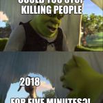 Let's Make Sure Stephen King doesn't go too... | COULD YOU STOP KILLING PEOPLE; 2018; FOR FIVE MINUTES?! | image tagged in could you stop for five minutes,2018,stan lee,stephen hawking | made w/ Imgflip meme maker