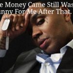 Kevin Gates - Wrong Love | The Money Came Still Wasn't Sunny For Me After That. 💯 | image tagged in kevin gates sunny,money,love,rapper,success | made w/ Imgflip meme maker