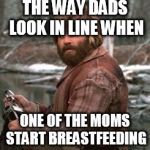 Redford nod of approval | THE WAY DADS LOOK IN LINE WHEN; ONE OF THE MOMS START BREASTFEEDING | image tagged in redford nod of approval | made w/ Imgflip meme maker