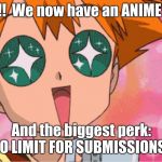 The New Anime Stream!! | Hey guys!!  We now have an ANIME STREAM!! And the biggest perk: NO LIMIT FOR SUBMISSIONS!! | image tagged in super excited misty anime sparkle eyes,anime,memes,streams,new anime stream | made w/ Imgflip meme maker