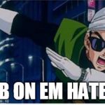 Gohan | DAB ON EM HATERS | image tagged in gohan | made w/ Imgflip meme maker