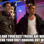 brooklyn 99 | WHEN YOU AND YOUR BEST FRIEND ARE WAITING FOR YOUR FAKE FRIEND YOUR ONLY HANGING OUT WITH FOR MONEY | image tagged in brooklyn 99 | made w/ Imgflip meme maker