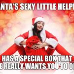 Is that a candy cane in your pocket... ? | SANTA'S SEXY LITTLE HELPER; HAS A SPECIAL BOX THAT SHE REALLY WANTS YOU TO OPEN | image tagged in sexy elf santa,memes,christmas present,getting laid,naughty list | made w/ Imgflip meme maker