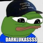Autism pepe | DARKLUKASSSS | image tagged in autism pepe | made w/ Imgflip meme maker