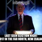Emperor Winston Peters | Missing!! LAST SEEN ELECTION NIGHT 2017 IN THE FAR NORTH, NEW ZEALAND | image tagged in emperor winston peters | made w/ Imgflip meme maker
