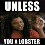 Lobster | A | image tagged in lobster | made w/ Imgflip meme maker