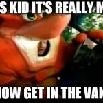 Crash Bandicoot Driving | YES KID IT'S REALLY ME! NOW GET IN THE VAN. | image tagged in crash bandicoot driving | made w/ Imgflip meme maker