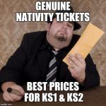 Bookie | GENUINE NATIVITY TICKETS; BEST PRICES FOR KS1 & KS2 | image tagged in bookie | made w/ Imgflip meme maker