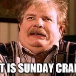 sunday | IT IS SUNDAY CRAP | image tagged in no post on sundays,crap,sunday,funny,funny memes,funny meme | made w/ Imgflip meme maker