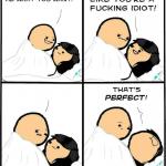 Talk to me like you're a fucking idiot
