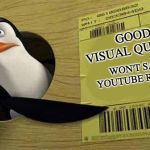 Penguin pointing at sign | GOOD VISUAL QUALITY; WON'T SAVE YOUTUBE REWIND | image tagged in penguin pointing at sign,kowalski,madagascar,youtube rewind,sign,truth | made w/ Imgflip meme maker