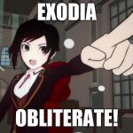 RWBY 1 | EXODIA; OBLITERATE! | image tagged in rwby 1 | made w/ Imgflip meme maker