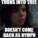percy jackson | TURNS INTO TREE; DOESN'T COME BACK AS NYMPH | image tagged in percy jackson | made w/ Imgflip meme maker