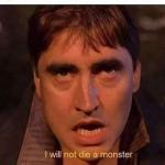 I will not die a monster