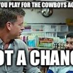 troy aikman dwelling in the past | WE YOU PLAY FOR THE COWBOYS AGAIN; NOT A CHANCE | image tagged in troy aikman dwelling in the past,troy mcclure,dallas cowboys,new england patriots | made w/ Imgflip meme maker