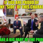 Poor Pence | IF YOU ARE PROUD OF ANY "SIDE" OF THIS CHARADE; YOU ARE A BIG PART OF THE PROBLEM | image tagged in poor pence | made w/ Imgflip meme maker