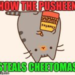 Pusheen | HOW THE PUSHEEN; STEALS CHEETOMAS | image tagged in pusheen stole the cheetos,pusheen,cheetos,christmas,grinch,christmas cat | made w/ Imgflip meme maker