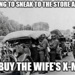 Where ya going, who, what, why, when | TRYING TO SNEAK TO THE STORE ALONE; TO BUY THE WIFE'S X-MAS | image tagged in grammar checkpoint | made w/ Imgflip meme maker
