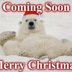 xmas | Coming Soon; Merry Christmas | image tagged in xmas | made w/ Imgflip meme maker