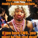 That One Good Picture Goes On Your Facebook Profile | Everybody has ONE really flattering picture... if you have TWO...you must be the real deal! | image tagged in ugly girl,facebook,profile pictures,memes | made w/ Imgflip meme maker