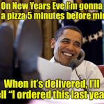 Bucket list item #1 | On New Years Eve I’m gonna order a pizza 5 minutes before midnight; When it’s delivered, I’ll yell “I ordered this last year!” | image tagged in prank call,prank | made w/ Imgflip meme maker