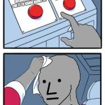 npc choice dilema | BLACK PEOPLE SHOULD CALL OUT WHITE PRIVILEGE; WHITE PEOPLE CAN'T TALK ABOUT RACISM BECAUSE THEY DON'T LIVE IT TO KNOW ABOUT IT! | image tagged in npc choice dilema | made w/ Imgflip meme maker