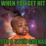 sneeze | WHEN YOU GET HIT; WITH A STUN GRENADE | image tagged in sneeze | made w/ Imgflip meme maker