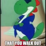 Gangster Yoshi | WHEN YOU'RE SO GANGSTER; THAT YOU WALK OUT OF CLASS 3 SECONDS BEFORE THE BELL RINGS | image tagged in gangster yoshi | made w/ Imgflip meme maker