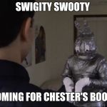 Bunny man | SWIGITY SWOOTY; COMING FOR CHESTER'S BOOTY | image tagged in bunny man | made w/ Imgflip meme maker