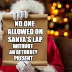 The start of a new age | NO ONE ALLOWED ON SANTA'S LAP; WITHOUT AN ATTORNEY PRESENT | image tagged in santa's list,random | made w/ Imgflip meme maker