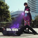 R.I.P. Kuroto | Me; 90s Kids | image tagged in rip kuroto | made w/ Imgflip meme maker