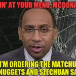 Stephen A Smith | LOOKIN' AT YOUR MENU, MCDONALDS; I'M ORDERING THE MATCHUP OF NUGGETS AND SZECHUAN SAUCE | image tagged in stephen a smith | made w/ Imgflip meme maker