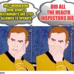 Denny’s food for thought...and death | DID ALL THE HEALTH INSPECTORS DIE? JUST WONDERING HOW DENNY’S RESTAURANTS ARE STILL ALLOWED TO OPERATE. | image tagged in deep thoughts with captain kirk,memes,dennys,death,health,junk food | made w/ Imgflip meme maker