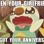funny Pokemon | WHEN  YOUR  GIRLFRIEND; FORGOT  YOUR  ANNIVERSARY | image tagged in funny pokemon | made w/ Imgflip meme maker