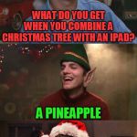 That '70s Show Christmas Puns | WHAT DO YOU GET WHEN YOU COMBINE A CHRISTMAS TREE WITH AN IPAD? A PINEAPPLE | image tagged in that '70s show christmas puns,memes,jokes,that 70's show,ipad pineapple,christmas | made w/ Imgflip meme maker