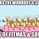 Santa and Reindeer Yoga | CHRISTMAS EVE WORKOUT 6:30-8:00 AM; 12 DAYS OF FITMAS & SOME PIYO | image tagged in santa and reindeer yoga | made w/ Imgflip meme maker