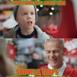 Aisle 4 is going to be popular | I WANT TO GET MY DADDY SOMETHING HE’LL REALLY LOVE; SHOVELS, TARPS AND ROPE ARE IN AISLE 4 | image tagged in i want to get my daddy something he'll really really really love | made w/ Imgflip meme maker