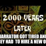 spongebob1232 | NARRATOR GOT TIRED AND THEY HAD 
TO HIRE A NEW ONE. | image tagged in spongebob1232,funny | made w/ Imgflip meme maker