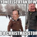 Scut Lesnar and Grover Heyman | ANYONE ELSE A FAN OF WWE, AND A CHRISTMAS STORY? | image tagged in memes,a christmas story,wwe,wwe brock lesnar,paul heyman,christmas | made w/ Imgflip meme maker