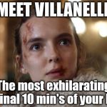 Meet Villanelle | MEET VILLANELLE; #KillingEve; The most exhilarating & final 10 min's of your life | image tagged in killing eve,jodie comer,psychopath,sandra ho,bbc,jodiecomer | made w/ Imgflip meme maker