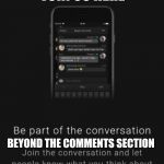 ImgFlip Chat.... Beyond the Comments Section  | JOIN US HERE; BEYOND THE COMMENTS SECTION; LINKS BELOW | image tagged in chat on palringo,imgflip,chat,meme | made w/ Imgflip meme maker
