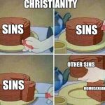 Sin means a crime against God. | CHRISTIANITY; SINS; SINS; OTHER SINS; SINS; HOMOSEXUALITY | image tagged in cake slice,christianity | made w/ Imgflip meme maker