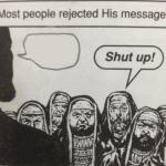 Most people rejected His message.