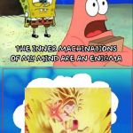 inner machinations of my mind are an enigma | image tagged in inner machinations of my mind are an enigma,anime,dragon ball super | made w/ Imgflip meme maker