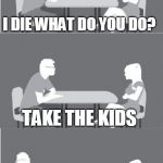She's the one! | I DIE WHAT DO YOU DO? TAKE THE KIDS; GET THE; SECURITY | image tagged in she's the one | made w/ Imgflip meme maker